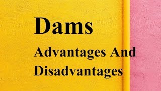 Dams advantages and disadvantages [upl. by Yerocal]