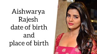 Aishwarya Rajesh date of birth and place of birth [upl. by Leigha360]