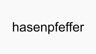 How to pronounce hasenpfeffer [upl. by Oirazan]