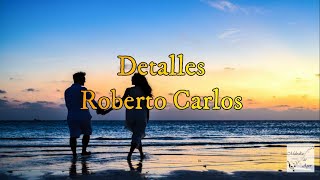 Roberto Carlos  Detalles Letra [upl. by Warrenne]