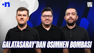 Galatasaray dünyaca ünlü golcü Osimheni kiralıyor  Sinan Yılmaz Berk Göl Mehmet Ertaş [upl. by Noemis390]