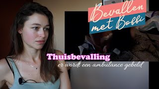 Bevallen met Bobbi doula reageert  Thuisbevalling gevaarlijk Er wordt een ambulance gebeld [upl. by Llehsyar48]