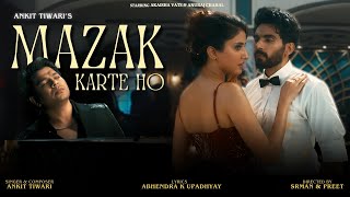 Mazak Karte Ho Official Video Ankit Tiwari I Underrated  Anuraj I Akaisa I Abhendra I PreetampSrman [upl. by Sanbo]