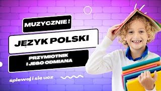 Przymiotnik i Jego Odmiana – Piosenka Edukacyjna dla Klasy 4  Nauka przez Muzykę [upl. by Sajet375]