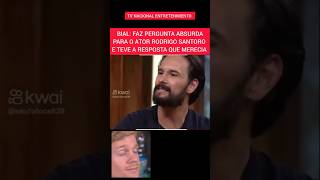 BIAL FAZ PERGUNTA ABSURDA PARA O ATOR RODRIGO SANTORO E ELE NÃO GOSTOU celebridades famosos [upl. by Accire957]