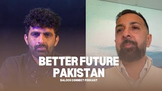 Baloch Connect Podcast  Episode 15 Better Future Pakistan [upl. by Allehc]