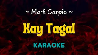 Kay Tagal  Mark Carpio Karaoke Version [upl. by Alecram648]