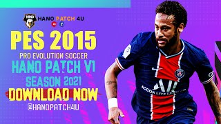 PES 2015  HANO PATCH V1  New Season 2021 Patch  Download amp Install [upl. by Eidob48]