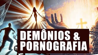 Pornografia demônios e despertar espiritual [upl. by Erastatus]