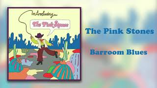 The Pink Stones  quotBarroom Bluesquot Official Audio [upl. by Saxena]