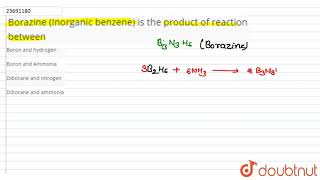 Borazine Inorganic benzene is the product of reaction between [upl. by Llesirg525]