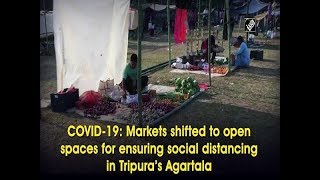 COVID19 Markets shifted to open spaces for ensuring social distancing in Tripura’s Agartala [upl. by Munafo]