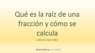 Clase 121  Qué es la raíz de una fracción y cómo se calcula CURSO DE FRACCIONES [upl. by Ainocal381]