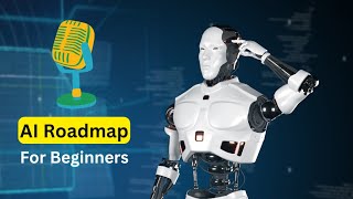 AI Podcast Full roadmap to learn Artificial Intelligence for Beginners [upl. by Akeme346]