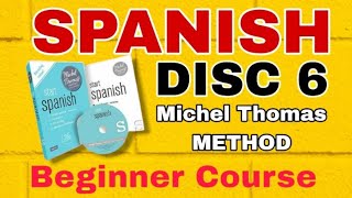 FULL DISC 6 SPANISH  MICHEL THOMAS METHOD BEGINNERS COURSE [upl. by Annayt]