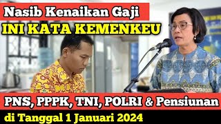 Nasib Kenaikan Gaji PNS PPPK TNI POLRI dan Pensiunan di Tanggal 1 Januari 2024 Ini Kata Kemenkeu [upl. by Trix]