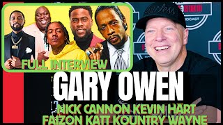 Gary Owen EXPLOSIVE Interview on Nick Cannon Kevin Hart Faizon Love Katt Williams Kountry Wayne [upl. by Ibrahim]