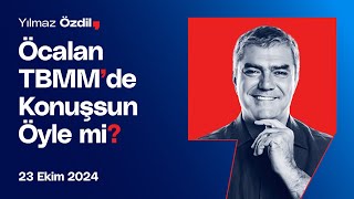 Öcalan TBMMde Konuşsun Öyle mi  Yılmaz Özdil [upl. by Jehias]