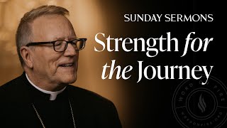 Strength for the Journey  Bishop Barrons Sunday Sermon [upl. by Lennor197]