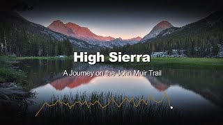 High Sierra  A Journey on the John Muir Trail  FULL DOCUMENTARY [upl. by Eloccin726]