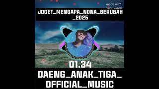 JogetMengapaNonaBerubah2025DAENG ANAK TIGA OFFICIAL MUSIC [upl. by Elyrpa815]