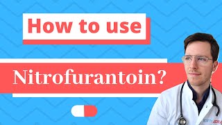 How and When to use Nitrofurantoin Macrobid Macrodantin  Doctor Explains [upl. by Nylde]