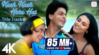 Kuch Kuch Hota Hai Title Track  4K Video  Shah Rukh Khan Kajol Rani Alka Yagnik Udit Narayan [upl. by Zebe]