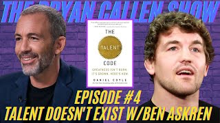 TALENT DOESNT EXIST w Ben Askren  Episode 4  The Bryan Callen Show [upl. by Seldon]