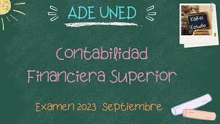 📚📚Contabilidad Financiera Superior ADE UNED Examen septiembre 2023📚📚 [upl. by Heins]