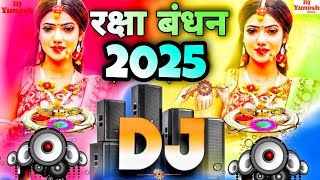 Raksha Bandhan Song Dj Remix 2025  रक्षा बंधन डीजे सोंग  Happy Rakshabandhan 2025 Song  Hard Bass [upl. by Files]