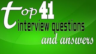 Top 41 interview questions and answers [upl. by Tortosa]