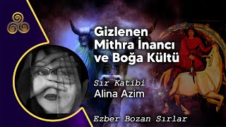 Gizlenen Mithra İnancı ve Boğa Kültü  Ezber Bozan Sırlar  Sır Katibi Alina Azim [upl. by Ragg791]