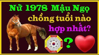 Nữ sinh 1978 Mậu Ngọ lấy chồng tuổi nào hợp nhất [upl. by Aryamoy471]