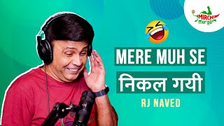 Mere Muh Se Nikal Gai  Mirchi Murga  RJ Naved [upl. by Carmela]