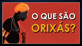 O que são ORIXÁS [upl. by Erdnaid593]