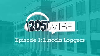 205 VIBE Episode 1 Lincoln Loggers [upl. by Ahsikit]