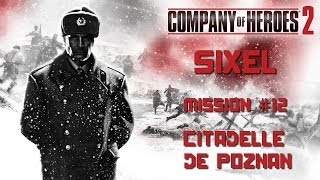 Sixel Company of Heroes 2  Mission n°12  Citadelle de Poznań [upl. by Greenebaum]