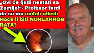 PROFESOR TVRDI DA SU MU ANĐELI OTKRILI HOĆE LI BITI NUKLARNOG RATA [upl. by Nwahser]