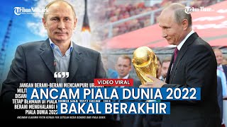 Putin Ancam Piala Dunia 2022 Bakal Berakhir Jika Rusia Tak Ikut Bertanding Ternyata Ini Faktanya [upl. by Gnes]