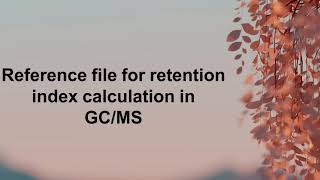 Reference file for retention index calculation of GCMS in MSDIAL [upl. by Nutter]