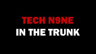 Tech N9ne  In The Trunk Lyrics [upl. by Gilus]