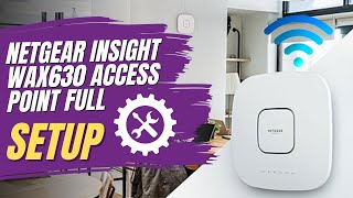 Netgear Insight WAX630 Access Point FULL Setup [upl. by Musette337]