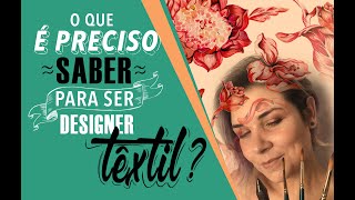 O que é preciso saber para ser Designer de Estamparia Têxtil [upl. by Ahseret183]