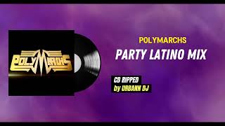 Polymarchs  Party Latino Mix [upl. by Eisnil533]