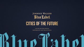 Johnnie Walker Blue Label Cities of the Future [upl. by Faxan846]