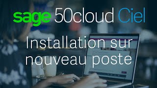 Sage 50 Cloud Ciel  Installer le logiciel sur un nouveau poste [upl. by Eidoj346]