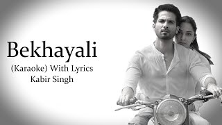 Bekhayali  Kabir Singh  Karaoke With Lyrics [upl. by D'Arcy]