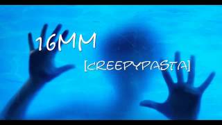 16mm Creepypasta [upl. by Ecinrahs854]