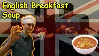 English Breakfast Soup [upl. by Naltiac938]