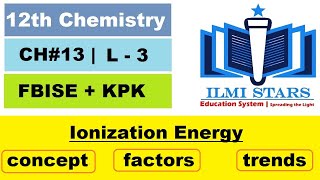 Ionization Energy Concept Factors and Trends Class 12th Chemistry Chapter 13 [upl. by Imerej]